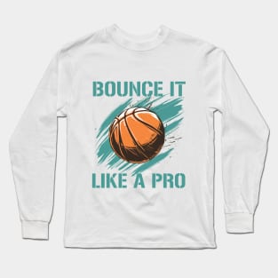 basketball bonce it like a pro Long Sleeve T-Shirt